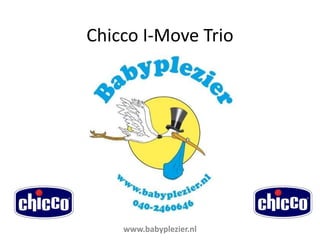 Chicco I-Move Trio www.babyplezier.nl 