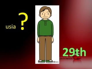 29th
?usia
 