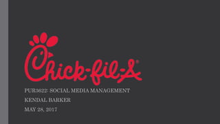 PUR3622: SOCIAL MEDIA MANAGEMENT
KENDAL BARKER
MAY 28, 2017
 