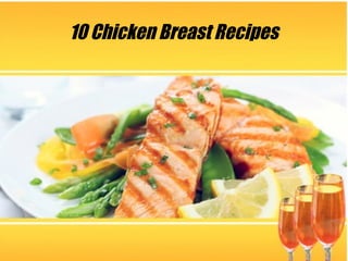 10 Chicken Breast Recipes
 