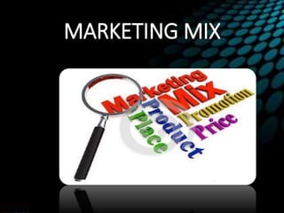 MARKETING MIX
 