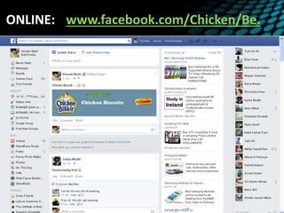 ONLINE: www.facebook.com/Chicken/Be.
 