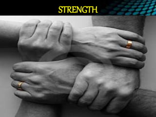 STRENGTH
 