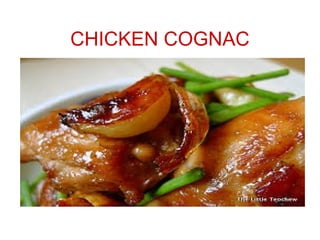 CHICKEN COGNAC
 