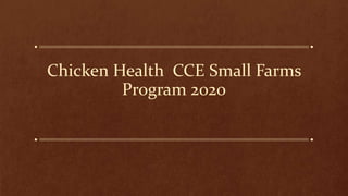 Chicken Health CCE Small Farms
Program 2020
 
