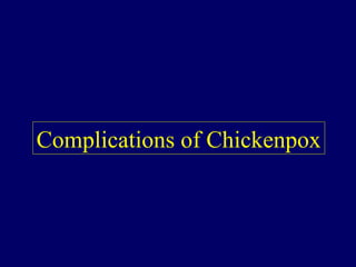 Complications of Chickenpox