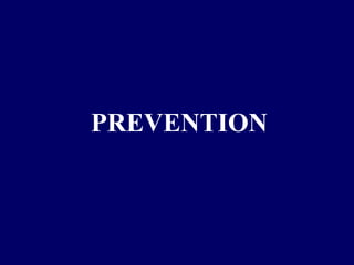 PREVENTION