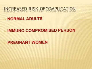 INCREASED RISK OFCOMPLICATION
 