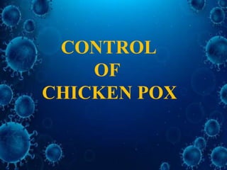 CONTROL
OF
CHICKEN POX
 