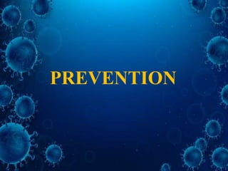 PREVENTION
 
