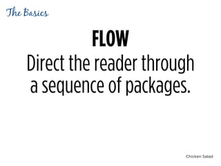 Chicken Salad
FLOW
Direct the reader through
a sequence of packages.
The Basics
 