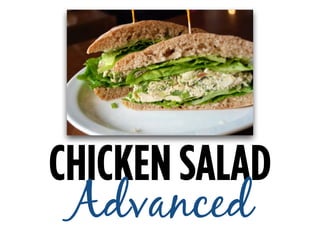 CHICKEN SALAD
Advanced
 