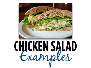 CHICKEN SALAD
Examples
 