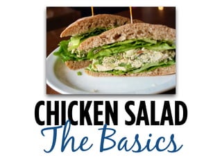 CHICKEN SALAD
The Basics
 