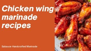 Chicken wing
marinade
recipes
Sabauce Handcrafted Marinade
 