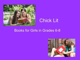 Chick Lit Books for Girls in Grades 6-8 