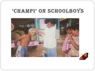 ‘CHampi’ on SCHoolboyS
 