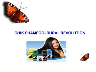 CHIK SHAMPOO- RURAL REVOLUTION
 