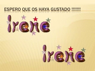 ESPERO QUE OS HAYA GUSTADO !!!!!!!
 