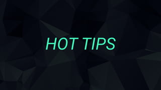 HOT TIPS
 