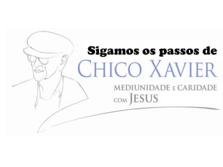 Sigamos os passos de
 