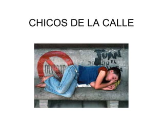 CHICOS DE LA CALLE 