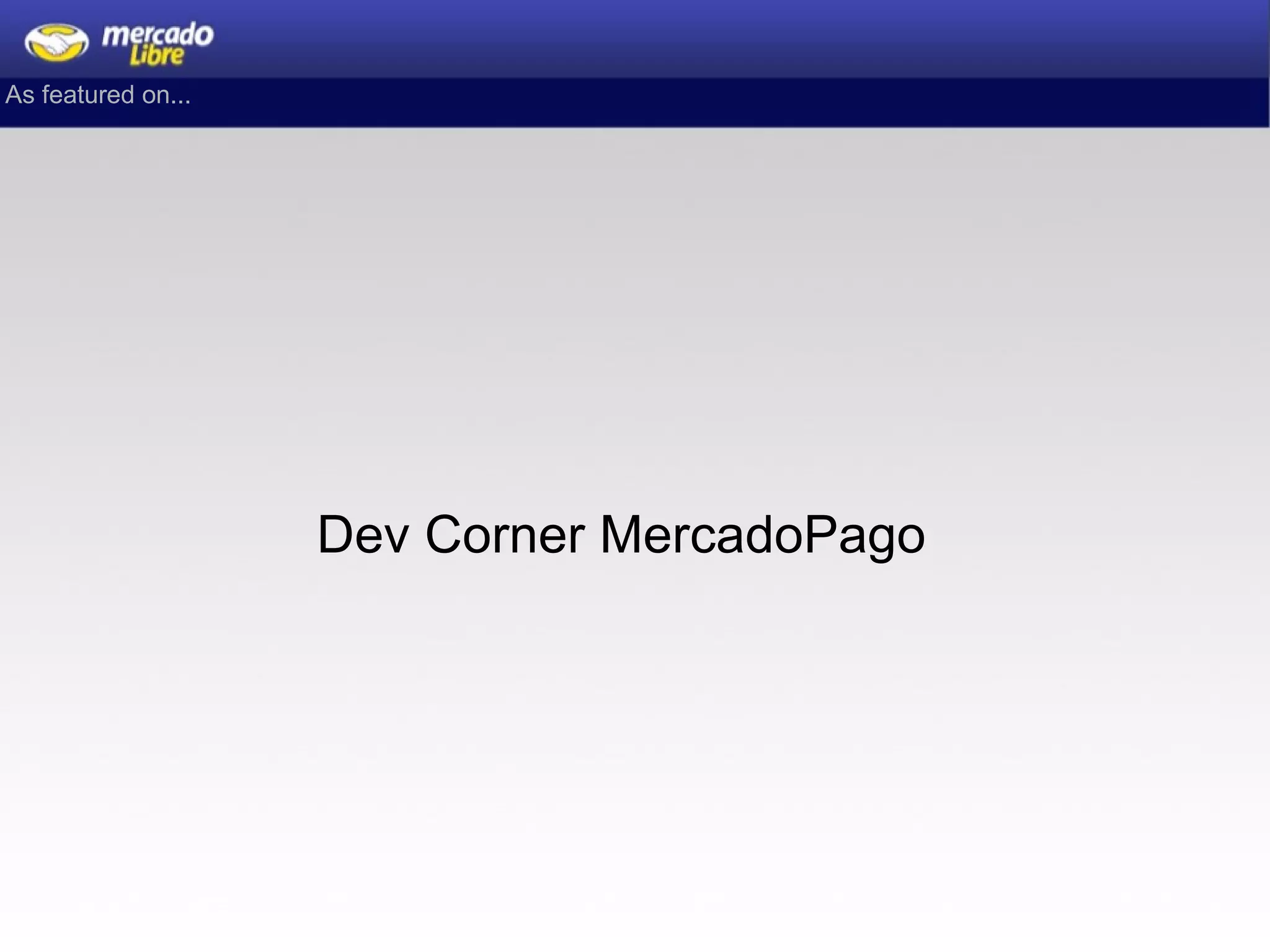 As featured on... Dev Corner MercadoPago 
