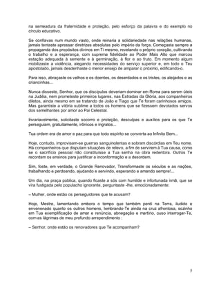 na semeadura da fraternidade e proteção, pelo esforço da palavra e do exemplo no
círculo educativo.

Se confiavas num mundo vasto, onde reinaria a solidariedade nas relações humanas,
jamais tentaste apressar diretrizes absolutas pelo império da força. Começaste sempre a
propaganda dos propósitos divinos em Ti mesmo, revelando o próprio coração, cultivando
o trabalho e a esperança, com suprema fidelidade ao Poder Mais Alto que marcou
estação adequada à semente e à germinação, à flor e ao fruto. Em momento algum
mobilizaste a violência, alegando necessidades do serviço superior e, em todo o Teu
apostolado, jamais desdenhaste o menor ensejo de amparar o próximo, edificando-o.

Para isso, abraçaste os velhos e os doentes, os deserdados e os tristes, os aleijados e as
criancinhas...

Nunca disseste, Senhor, que os discípulos deveriam dominar em Roma para serem úteis
na Judéia, nem prometeste primeiros lugares, nas Estradas da Glória, aos companheiros
diletos, ainda mesmo em se tratando de João e Tiago que Te foram carinhosos amigos.
Mas garantiste a vitória sublime a todos os homens que se fizessem devotados servos
dos semelhantes por amor ao Pai Celestial.

Invariavelmente, solicitaste socorro e proteção, desculpas e auxílios para os que Te
perseguiam, gratuitamente, irônicos e ingratos...

Tua ordem era de amor e paz para que todo espírito se converta ao Infinito Bem...

Hoje, contudo, improvisam-se guerras sanguinolentas e sobram discórdias em Teu nome.
Há companheiros que disputam situações de relevo, a fim de servirem à Tua causa, como
se o sacrifício pessoal não constituísse a Tua senha na obra redentora. Outros Te
recordam os ensinos para justificar a inconformação e a desordem.

Sim, foste, em verdade, o Grande Renovador, Transformaste os séculos e as nações,
trabalhando e perdoando, ajudando e servindo, esperando e amando sempre!...

Um dia, na praça pública, quando ficaste a sós com humilde e infortunada irmã, que se
vira fustigada pelo populacho ignorante, perguntaste -lhe, emocionadamente:

– Mulher, onde estão os perseguidores que te acusam?

Hoje, Mestre, lamentando embora o tempo que também perdi na Terra, iludido e
envenenado quanto os outros homens, lembrando-Te ainda na cruz afrontosa, sozinho
em Tua exemplificação de amar e renúncia, abnegação e martírio, ouso interrogar-Te,
com as lágrimas de meu profundo arrependimento :

– Senhor, onde estão os renovadores que Te acompanham?




                                                                                        5
 