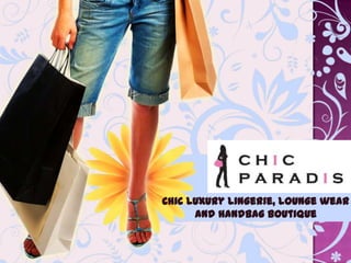 Chic luxury lingerie, lounge wear
and handbag boutique

 
