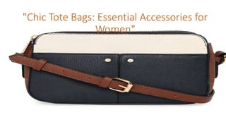 "Chic Tote Bags: Essential Accessories for
Women"
 
