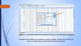 Escogemos las variables que vayamos a querer comparar, en este caso, el sexo y el
temor a contraer alguna enfermedad durante las prácticas
 