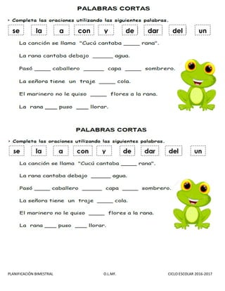 PLANIFICACIÓN BIMESTRAL O.L.MF. CICLO ESCOLAR 2016-2017
se la a con y de dar del un
 