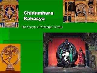 Chidambara
Rahasya
The Secrets of Natarajar Temple
 
