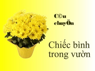 C©u
 chuyÖn


Chiếc bình
trong ư
 