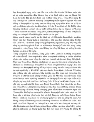 học Trung Quốc ngay trước cuộc bầu cử dân chủ đầu tiên của Đài Loan, cuộc bầu
cử mà nhiều quan chức ở Bắc Kinh sợ rằng sẽ trở thành một sự kiện mở đầu để Đài
Loan tuyên bố độc lập, tách hoàn toàn ra khỏi Trung Quốc. Trung Quốc đang đe
doạ xâm lược Đài Loan nếu nước này khăng khăng muốn tuyên bố độc lập. Nếu như
chúng ta đang ngồi ăn mỳ trong một nhà hàng sang trọng ở Bắc Kinh, tôi sẽ đặt ra
một câu hỏi đơn giản cho nhà kinh tế này là: Liệu Trung Quốc có thể đủ khả năng
tấn công Đài Loan không ? Và câu trả lời không chút do dự của ông này là: “Không
– nó sẽ chấm dứt đầu tư vào Trung Quốc, kết thúc tăng trưởng, kết thúc cơ hội cuối
cùng của chúng tôi để đuổi kịp phần còn lại của thế giới”.
Giống như tất cả mọi người, lúc đó, tôi đã nói với Chính phủ Trung Quốc, nhà kinh
tế này cảm thấy Trung Quốc sẽ hoàn toàn có khả năng làm tiêu tan mộng độc lập
của Đài Loan. Tuy nhiên, cũng không giống những người khác, ông này cũng sẵn
sàng bày tỏ những gì mà tất cả các vị lãnh đạo Trung Quốc đều biết, song không
dám nói to - rằng Trung Quốc có thể không tấn công Đài Loan mà không làm tổn
hại đến nền kinh tế đất nước.
Trong kỷ nguyên toàn cầu hoá, Trung Quốc và Đài Loan đều bị khủng hoảng kinh
tế, cả hai đều biết. Nhìn từ phía Bắc Kinh, Trung Quốc sẽ không bị cô lập, nền kinh
tế dựa trên những người nông dân của Mao chủ tịch và đầu thời Đặng Tiểu Bình.
Ngày nay Trung Quốc đã phần nào kết nối với quần thể điện tử và hệ tư tưởng duy
nhất của các nhà lãnh đạo Trung Quốc là: “Giàu có nghĩa là thịnh vượng”. Các nhà
lãnh đạo của Trung Quốc không thể thực hiện tư tưởng này nếu không có khoản đầu
tư nước ngoài xấp xỉ 40 tỉ USD mỗi năm đổ vào Trung Quốc, chiếm tới 20% tổng
đầu tư hàng năm vào nước này. Nếu như tấn công Đài Loan, một lượng tiền lớn
trong 40 tỉ USD sẽ nhanh chóng tiêu tan. Quốc hội Mỹ chắc chắn sẽ trả đũa bằng
cách cấm vận nhiều mặt hàng nhập khẩu của Trung Quốc vào Mỹ, hiện chiếm 40%
tổng lượng hàng hoá xuất khẩu của Trung Quốc. Hiện tại, có 40.600 công ty và các
nhà máy sản xuất của Đài Loan hoạt động ở Trung Quốc, thuê hàng triệu lao động
của Trung Quốc. Lượng lao động hùng hậu này chắc chắn sẽ không còn nếu Trung
Quốc tấn công Đài Loan. Wang Shougerg, giám đốc Uỷ ban đầu tư nước ngoài của
Thượng Hải đã tổng kết những điểm yếu của Trung Quốc nếu chiến tranh với Đài
Loan xảy ra khi ông công bố tại thời kỳ đỉnh điểm của cuộc khủng hoảng Trung
Quốc – Đài Loan rằng thậm chí nếu Trung Quốc buộc phải tấn công Đài Loan, “sẽ
không có thay đổi lớn trong thái độ của chúng tôi với các nhà đầu tư Đài Loan”. Tôi
thích câu nói đó: Ngay cả khi chúng tôi xâm lược nước bạn, chúng tôi hy vọng các
nhà đầu tư của nước bạn sẽ không chiếm lấy nó về làm của riêng mình ! (Đây không
phải là một rủi ro khi Trung Quốc theo đuổi một chiến lược “xung đột không đổ


                                                                                202
 