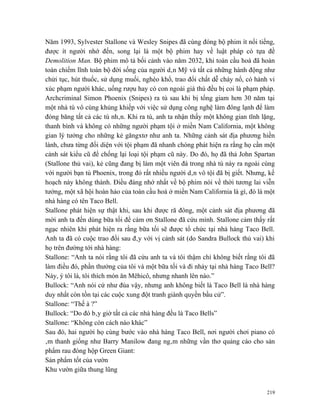 Năm 1993, Sylvester Stallone và Wesley Snipes đã cùng đóng bộ phim ít nổi tiếng,
được ít người nhớ đến, song lại là một bộ phim hay về luật pháp có tựa đề
Demolition Man. Bộ phim mô tả bối cảnh vào năm 2032, khi toàn cầu hoá đã hoàn
toàn chiếm lĩnh toàn bộ đời sống của người dân Mỹ và tất cả những hành động như
chửi tục, hút thuốc, sử dụng muối, nghèo khổ, trao đổi chất dễ cháy nổ, có hành vi
xúc phạm người khác, uống rượu hay có con ngoài giá thú đều bị coi là phạm pháp.
Archcriminal Simon Phoenix (Snipes) ra tù sau khi bị tống giam hơn 30 năm tại
một nhà tù vô cùng khủng khiếp với việc sử dụng công nghệ làm đông lạnh để làm
đóng băng tất cả các tù nhân. Khi ra tù, anh ta nhận thấy một không gian tĩnh lặng,
thanh bình và không có những người phạm tội ở miền Nam California, một không
gian lý tưởng cho những kẻ găngxtơ như anh ta. Những cảnh sát địa phương hiền
lành, chưa từng đối diện với tội phạm đã nhanh chóng phát hiện ra rằng họ cần một
cảnh sát kiểu cũ để chống lại loại tội phạm cũ này. Do đó, họ đã thả John Spartan
(Stallone thủ vai), kẻ cũng đang bị làm một viên đá trong nhà tù này ra ngoài cùng
với người bạn tù Phoenix, trong đó rất nhiều người dân vô tội đã bị giết. Nhưng, kế
hoạch này không thành. Điều đáng nhớ nhất về bộ phim nói về thời tương lai viễn
tưởng, một xã hội hoàn hảo của toàn cầu hoá ở miền Nam California là gì, đó là một
nhà hàng có tên Taco Bell.
Stallone phát hiện sự thật khi, sau khi được rã đông, một cảnh sát địa phương đã
mời anh ta đến dùng bữa tối để cám ơn Stallone đã cứu mình. Stallone cảm thấy rất
ngạc nhiên khi phát hiện ra rằng bữa tối sẽ được tổ chức tại nhà hàng Taco Bell.
Anh ta đã có cuộc trao đổi sau đây với vị cảnh sát (do Sandra Bullock thủ vai) khi
họ trên đường tới nhà hàng:
Stallone: “Anh ta nói rằng tôi đã cứu anh ta và tôi thậm chí không biết rằng tôi đã
làm điều đó, phần thưởng của tôi và một bữa tối và đi nhảy tại nhà hàng Taco Bell?
Này, ý tôi là, tôi thích món ăn Mêhicô, nhưng nhanh lên nào.”
Bullock: “Anh nói cứ như đùa vậy, nhưng anh không biết là Taco Bell là nhà hàng
duy nhất còn tồn tại các cuộc xung đột tranh giành quyền bầu cử”.
Stallone: “Thế à ?”
Bullock: “Do đó bây giờ tất cả các nhà hàng đều là Taco Bells”
Stallone: “Không còn cách nào khác”
Sau đó, hai người họ cùng bước vào nhà hàng Taco Bell, nơi người chơi piano có
âm thanh giống như Barry Manilow đang ngâm những vần thơ quảng cáo cho sản
phẩm rau đóng hộp Green Giant:
Sản phẩm tốt của vườn
Khu vườn giữa thung lũng


                                                                                219
 