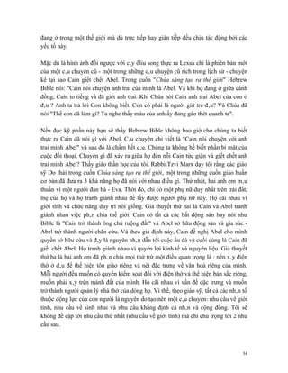 đang ở trong một thế giới mà dù trực tiếp hay gián tiếp đều chịu tác động bởi các
yếu tố này.

Mặc dù là hình ảnh đối ngược với cây ôliu song thực ra Lexus chỉ là phiên bản mới
của một câu chuyện cũ - một trong những câu chuyện cũ rích trong lịch sử - chuyện
kể tại sao Cain giết chết Abel. Trong cuốn "Chúa sáng tạo ra thế giới" Hebrew
Bible nói: "Cain nói chuyện anh trai của mình là Abel. Và khi họ đang ở giữa cánh
đồng, Cain to tiếng và đã giết anh trai. Khi Chúa hỏi Cain anh trai Abel của con ở
đâu ? Anh ta trả lời Con không biết. Con có phải là người giữ trẻ đâu? Và Chúa đã
nói "Thế con đã làm gì? Ta nghe thấy máu của anh ấy đang gào thét quanh ta".

Nếu đọc kỹ phần này bạn sẽ thấy Hebrew Bible không bao giờ cho chúng ta biết
thực ra Cain đã nói gì với Abel. Câu chuyện chỉ viết là "Cain nói chuyện với anh
trai mình Abel" và sau đó là chấm hết câu. Chúng ta không hề biết phần bí mật của
cuộc đối thoại. Chuyện gì đã xảy ra giữa họ đến nỗi Cain tức giận và giết chết anh
trai mình Abel? Thầy giáo thần học của tôi, Rabbi Tzvi Marx dạy tôi rằng các giáo
sỹ Do thái trong cuốn Chúa sáng tạo ra thế giới, một trong những cuốn giáo huấn
cơ bản đã đưa ra 3 khả năng họ đã nói với nhau điều gì. Thứ nhất, hai anh em mâu
thuẫn vì một người đàn bà - Eva. Thời đó, chỉ có một phụ nữ duy nhất trên trái đất,
mẹ của họ và họ tranh giành nhau để lấy được người phụ nữ này. Họ cãi nhau vì
giới tính và chức năng duy trì nòi giống. Giả thuyết thứ hai là Cain và Abel tranh
giành nhau việc phân chia thế giới. Cain có tất cả các bất động sản hay nói như
Bible là "Cain trở thành ông chủ ruộng đất" và Abel sở hữu động sản và gia súc -
Abel trở thành người chăn cừu. Và theo giả định này, Cain đề nghị Abel cho mình
quyền sở hữu cừu và đây là nguyên nhân dẫn tới cuộc ẩu đả và cuối cùng là Cain đã
giết chết Abel. Họ tranh giành nhau vì quyền lợi kinh tế và nguyên liệu. Giả thuyết
thứ ba là hai anh em đã phân chia mọi thứ trừ một điều quan trọng là : nên xây điện
thờ ở đâu để thể hiện tôn giáo riêng và nét đặc trưng về văn hoá riêng của mình.
Mỗi người đều muốn có quyền kiểm soát đối với điện thờ và thể hiện bản sắc riêng,
muốn phải xây trên mảnh đất của mình. Họ cãi nhau vì vấn đề đặc trưng và muốn
trở thành người quản lý nhà thờ của dòng họ. Vì thế, theo giáo sỹ, tất cả các nhân tố
thuộc động lực của con người là nguyên do tạo nên một câu chuyện: nhu cầu về giới
tính, nhu cầu về sinh nhai và nhu cầu khẳng định cá nhân và cộng đồng. Tôi sẽ
không đề cập tới nhu cầu thứ nhất (nhu cầu về giới tính) mà chỉ chú trọng tới 2 nhu
cầu sau.



                                                                                   34
 