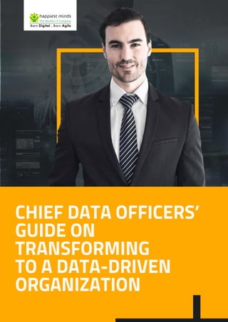 CHIEF DATA OFFICERS’
GUIDE ON
TRANSFORMING
TO A DATA-DRIVEN
ORGANIZATION
 