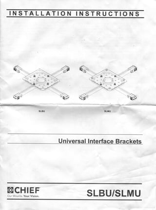 CHIEF - Universal Interface Brackets - Installation Instructions - SLBU/SLMU