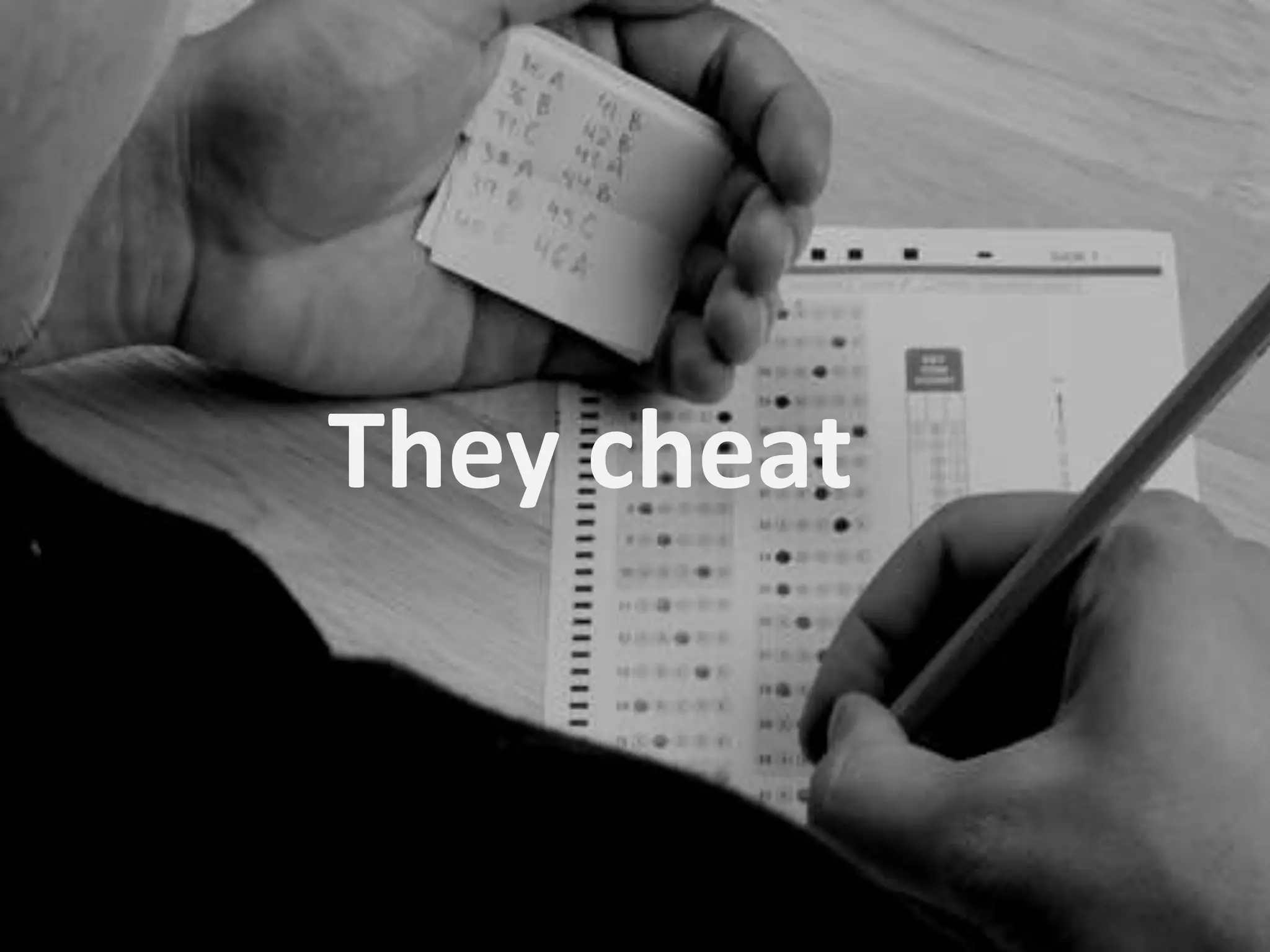 They cheat
 