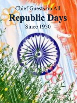 Chief Guests on All
Republic Days
     Since 1950
 