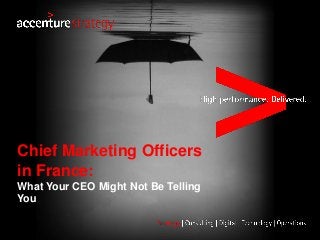 Chief Marketing Officers
in France:
What Your CEO Might Not Be Telling
You
 