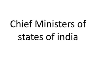 Chief Ministers of
 states of india
 