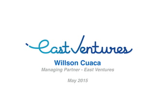 Willson Cuaca
Managing Partner - East Ventures
May 2015
 