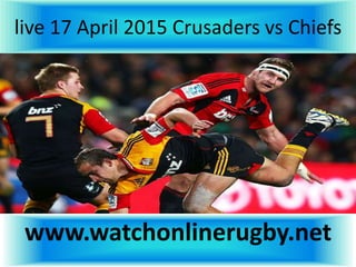 live 17 April 2015 Crusaders vs Chiefs
www.watchonlinerugby.net
 