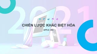 CHIẾN LƯỢC KHÁC BIỆT HÓA
APPLE .INC
 