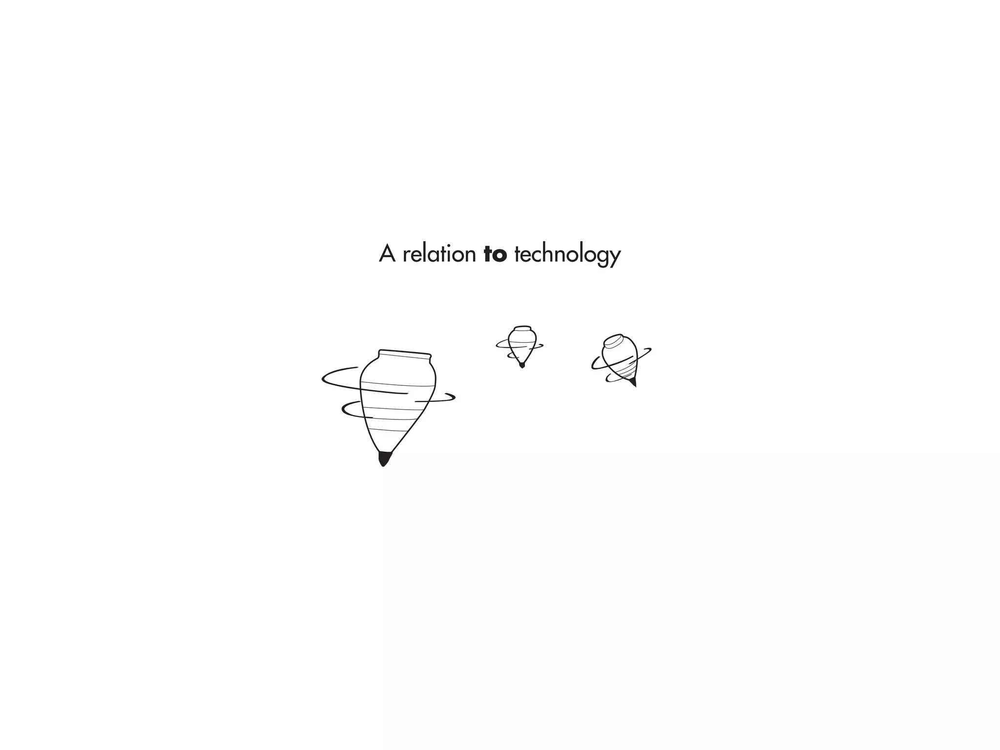 A relation to technology
 