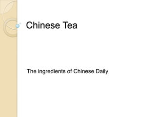 Chinese Tea  The ingredients of Chinese Daily Life 