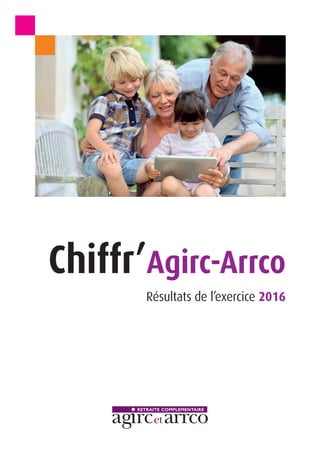 Chiffr’Agirc-Arrco
Résultats de l’exercice 2016
 