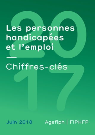 Les personnes
handicapées
et l’emploi
—
Chiffres-clés
Juin 2018 Agefiph | FIPHFP
 